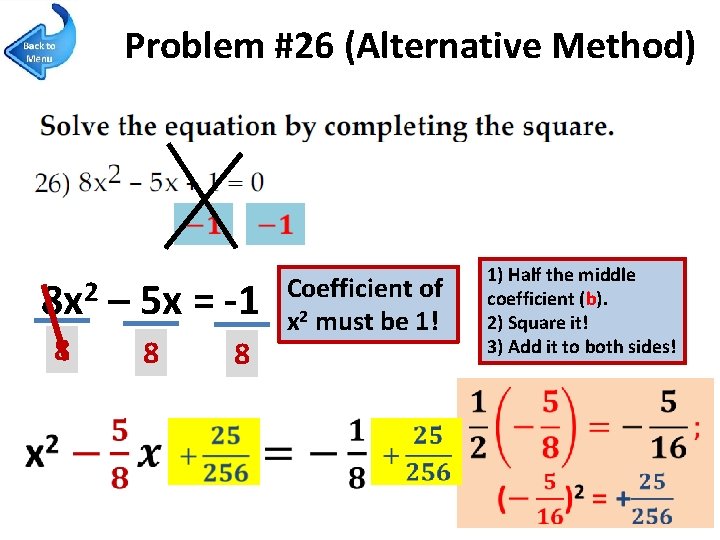 Problem #26 (Alternative Method) 8 x 2 8 – 5 x = -1 8