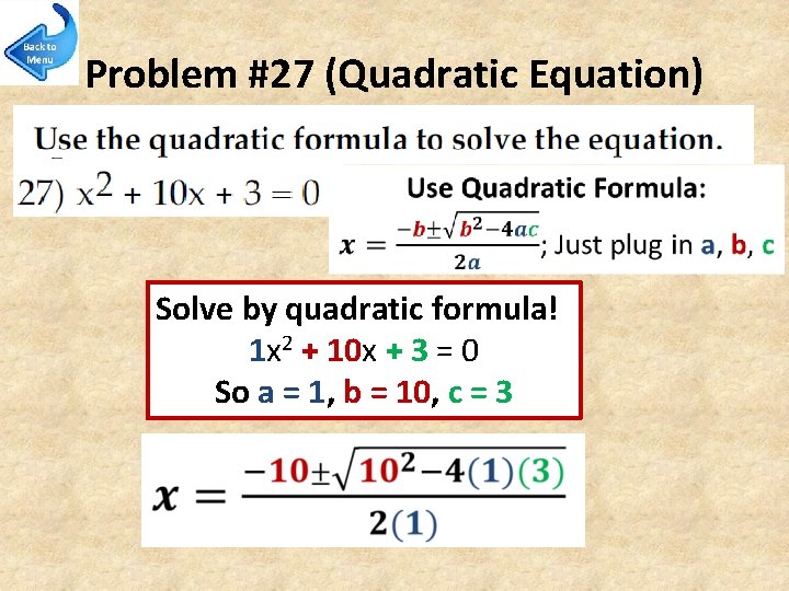 Problem #27 (Quadratic Equation) Solve by quadratic formula! 1 x 2 + 10 x