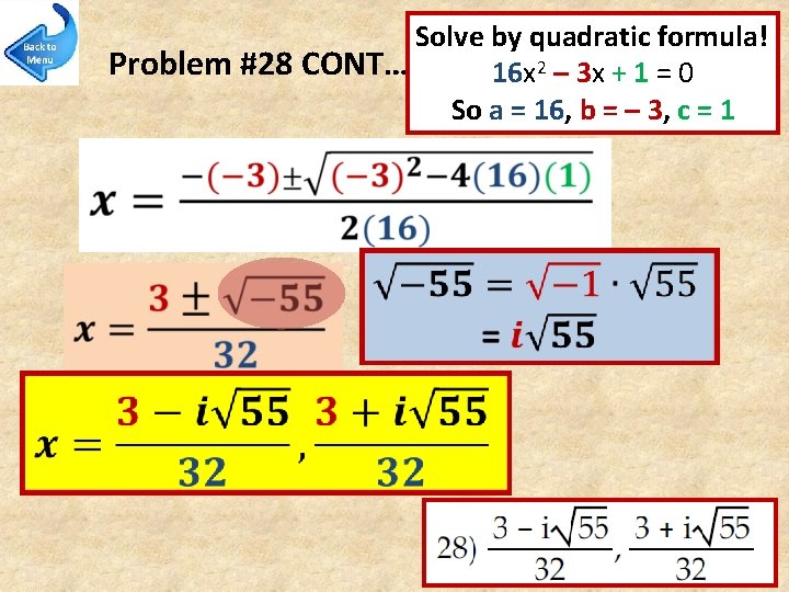 Solve by quadratic formula! Problem #28 CONT… 16 x 2 – 3 x +