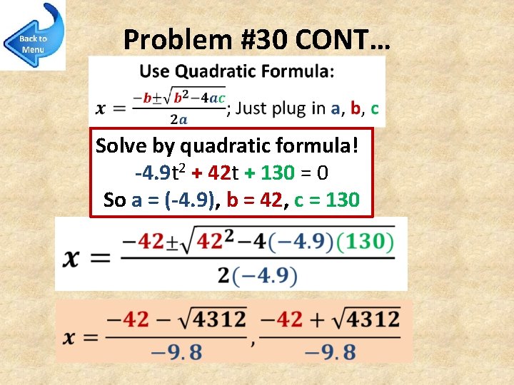 Problem #30 CONT… Solve by quadratic formula! -4. 9 t 2 + 42 t