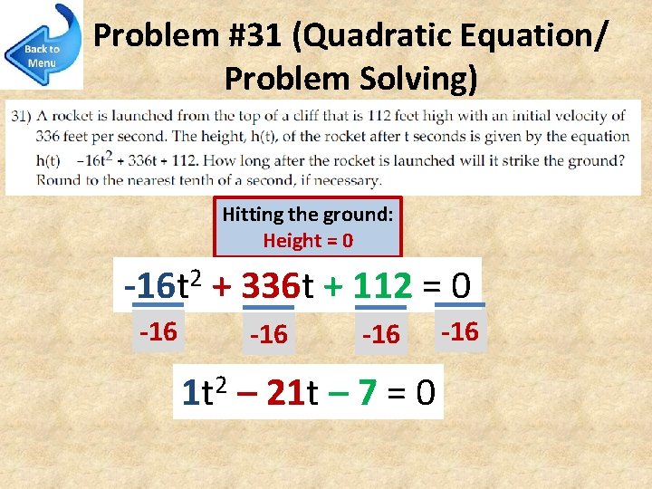 Problem #31 (Quadratic Equation/ Problem Solving) Hitting the ground: Height = 0 2 -16
