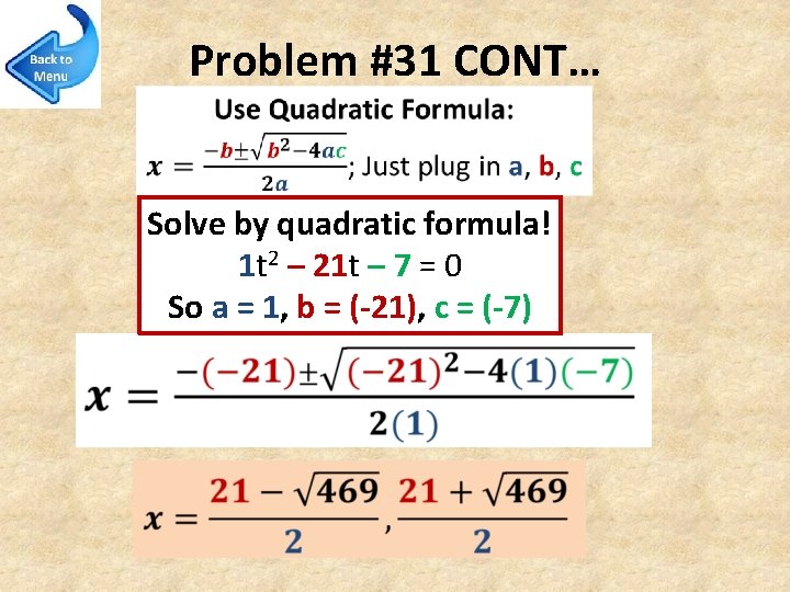 Problem #31 CONT… Solve by quadratic formula! 1 t 2 – 21 t –