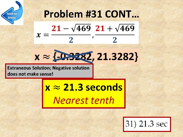 Problem #31 CONT… Extraneous Solution; Negative solution does not make sense! 
