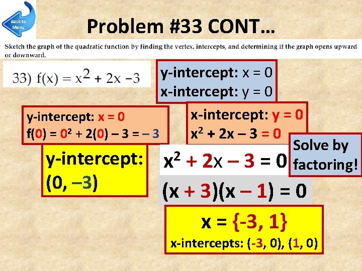 Problem #33 CONT… y-intercept: x = 0 x-intercept: y = 0 y-intercept: x =