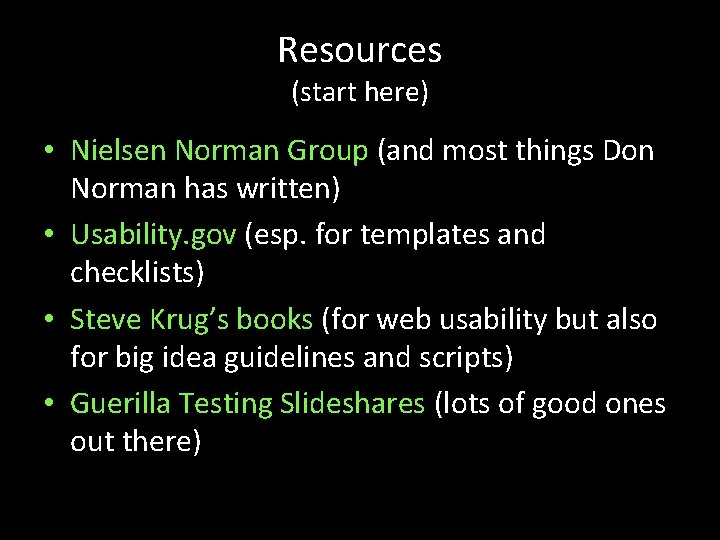 Resources (start here) • Nielsen Norman Group (and most things Don Norman has written)