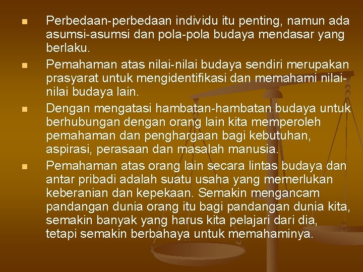 n n Perbedaan-perbedaan individu itu penting, namun ada asumsi-asumsi dan pola-pola budaya mendasar yang