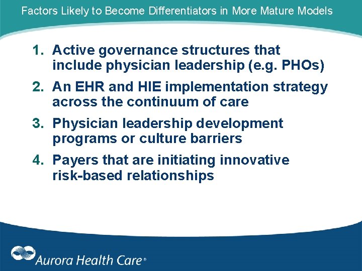 Factors Likely to Become Differentiators in More Mature Models 1. Active governance structures that