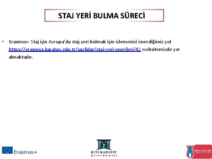 STAJ YERİ BULMA SÜRECİ • Erasmus+ Staj için Avrupa’da staj yeri bulmak için izlemenizi