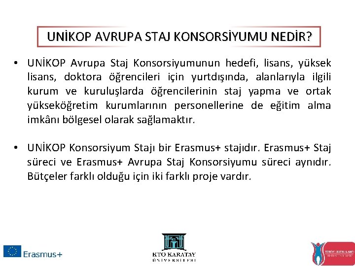 UNİKOP AVRUPA STAJ KONSORSİYUMU NEDİR? • UNİKOP Avrupa Staj Konsorsiyumunun hedefi, lisans, yüksek lisans,