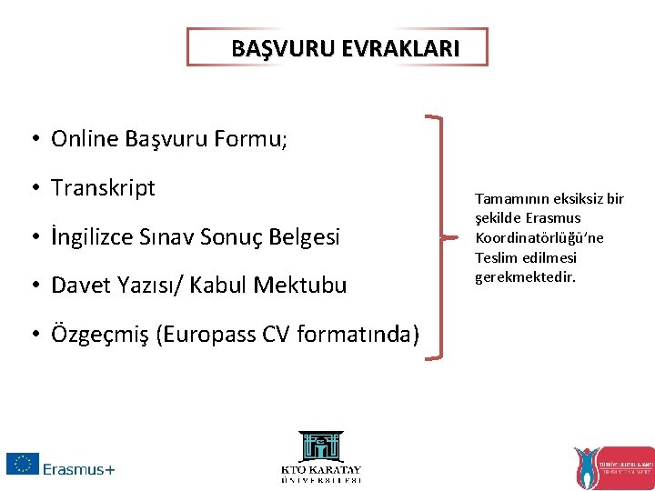 BAŞVURU EVRAKLARI • Online Başvuru Formu; • Transkript • İngilizce Sınav Sonuç Belgesi •