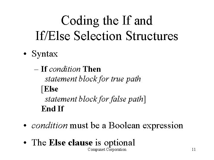 Coding the If and If/Else Selection Structures • Syntax – If condition Then statement Coding the If and If/Else Selection Structures • Syntax – If condition Then statement
