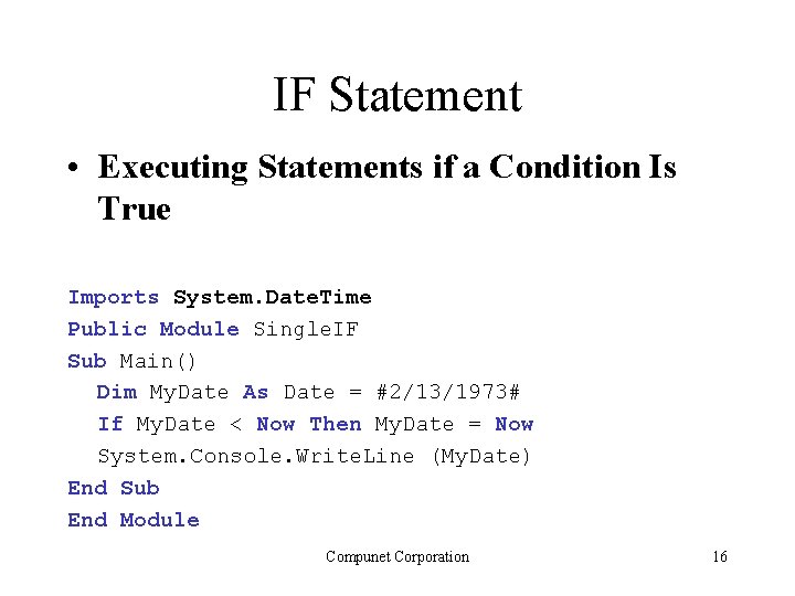IF Statement • Executing Statements if a Condition Is True Imports System. Date. Time IF Statement • Executing Statements if a Condition Is True Imports System. Date. Time