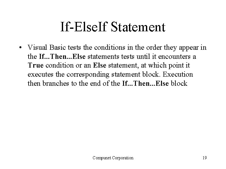 If-Else. If Statement • Visual Basic tests the conditions in the order they appear If-Else. If Statement • Visual Basic tests the conditions in the order they appear