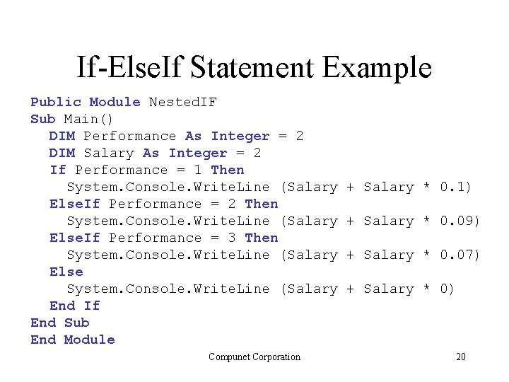 If-Else. If Statement Example Public Module Nested. IF Sub Main() DIM Performance As Integer If-Else. If Statement Example Public Module Nested. IF Sub Main() DIM Performance As Integer