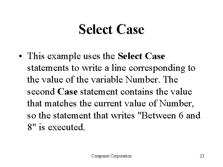 Select Case • This example uses the Select Case statements to write a line Select Case • This example uses the Select Case statements to write a line