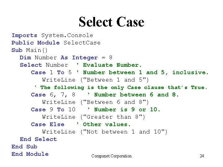 Select Case Imports System. Console Public Module Select. Case Sub Main() Dim Number As Select Case Imports System. Console Public Module Select. Case Sub Main() Dim Number As