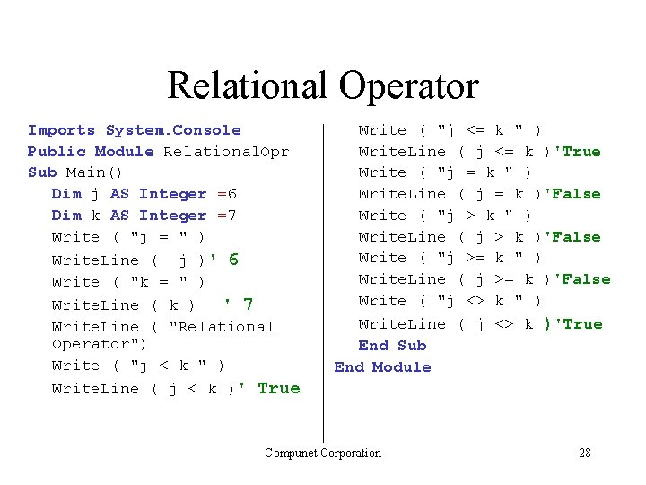Relational Operator Imports System. Console Public Module Relational. Opr Sub Main() Dim j AS Relational Operator Imports System. Console Public Module Relational. Opr Sub Main() Dim j AS