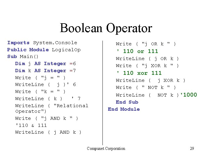 Boolean Operator Imports System. Console Public Module Logical. Op Sub Main() Dim j AS Boolean Operator Imports System. Console Public Module Logical. Op Sub Main() Dim j AS