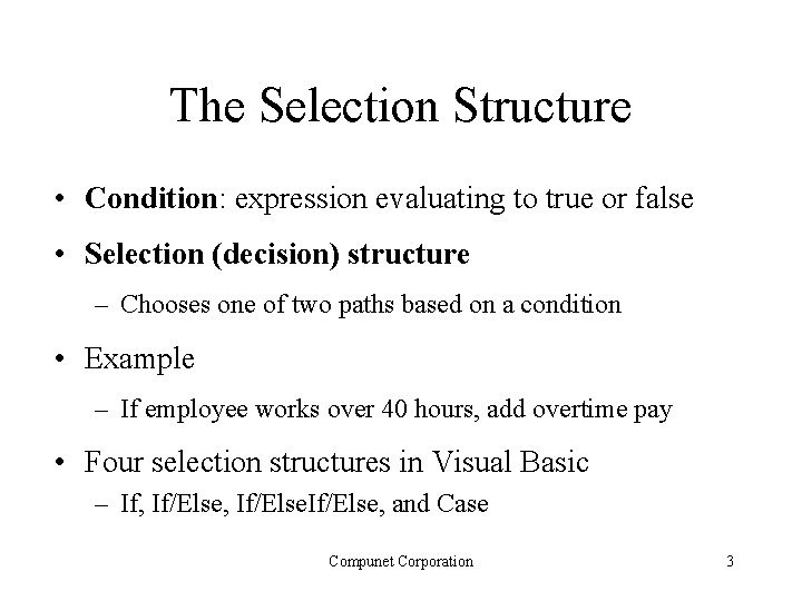 The Selection Structure • Condition: expression evaluating to true or false • Selection (decision) The Selection Structure • Condition: expression evaluating to true or false • Selection (decision)