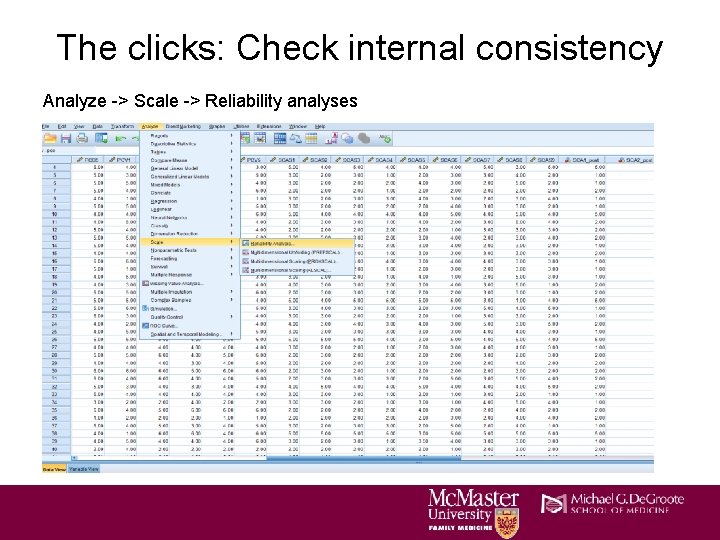 The clicks: Check internal consistency Analyze -> Scale -> Reliability analyses The clicks: Check internal consistency Analyze -> Scale -> Reliability analyses