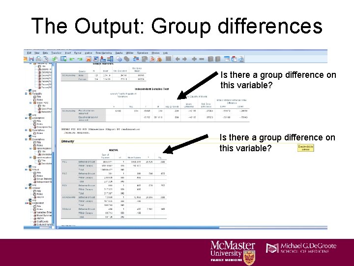 The Output: Group differences Is there a group difference on this variable? The Output: Group differences Is there a group difference on this variable?