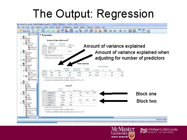 The Output: Regression Amount of variance explained when adjusting for number of predictors Block The Output: Regression Amount of variance explained when adjusting for number of predictors Block
