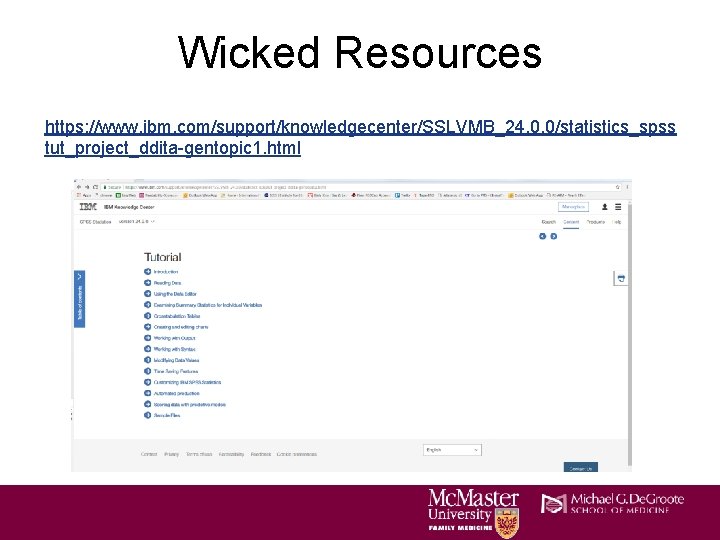 Wicked Resources https: //www. ibm. com/support/knowledgecenter/SSLVMB_24. 0. 0/statistics_spss tut_project_ddita-gentopic 1. html Wicked Resources https: //www. ibm. com/support/knowledgecenter/SSLVMB_24. 0. 0/statistics_spss tut_project_ddita-gentopic 1. html