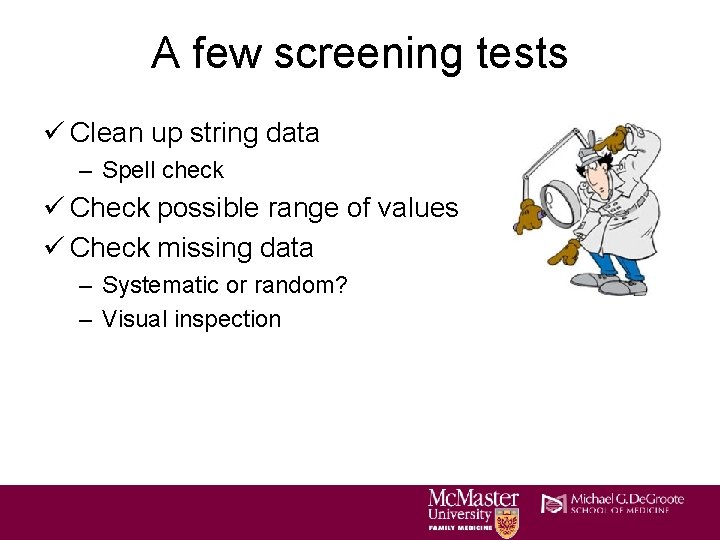 A few screening tests ü Clean up string data – Spell check ü Check A few screening tests ü Clean up string data – Spell check ü Check