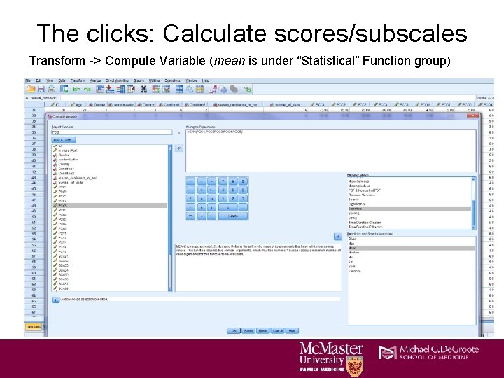 The clicks: Calculate scores/subscales Transform -> Compute Variable (mean is under “Statistical” Function group) The clicks: Calculate scores/subscales Transform -> Compute Variable (mean is under “Statistical” Function group)