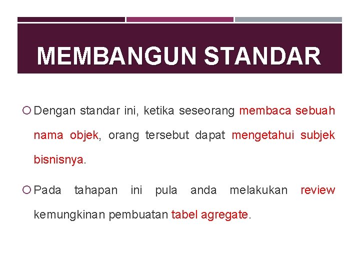 MEMBANGUN STANDAR Dengan standar ini, ketika seseorang membaca sebuah nama objek, orang tersebut dapat MEMBANGUN STANDAR Dengan standar ini, ketika seseorang membaca sebuah nama objek, orang tersebut dapat