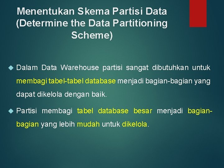 Menentukan Skema Partisi Data (Determine the Data Partitioning Scheme) Dalam Data Warehouse partisi sangat Menentukan Skema Partisi Data (Determine the Data Partitioning Scheme) Dalam Data Warehouse partisi sangat