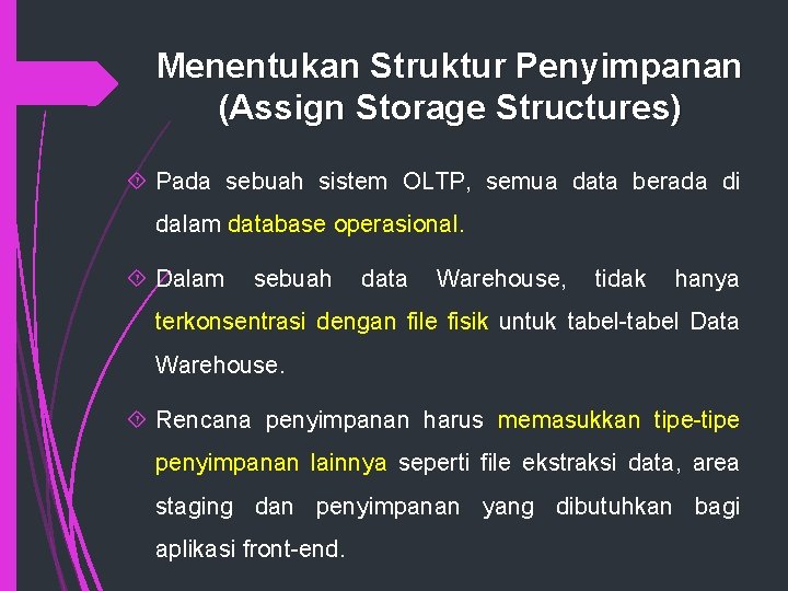 Menentukan Struktur Penyimpanan (Assign Storage Structures) Pada sebuah sistem OLTP, semua data berada di Menentukan Struktur Penyimpanan (Assign Storage Structures) Pada sebuah sistem OLTP, semua data berada di