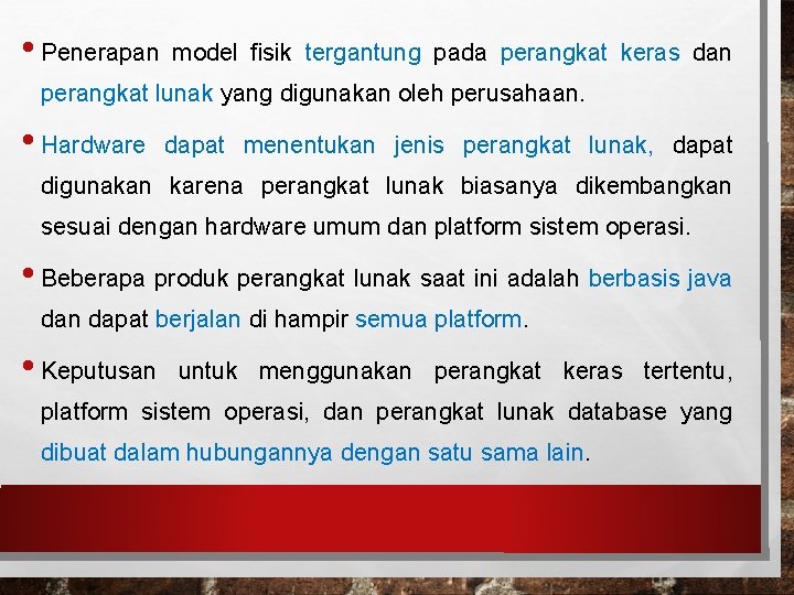 • Penerapan model fisik tergantung pada perangkat keras dan perangkat lunak yang digunakan • Penerapan model fisik tergantung pada perangkat keras dan perangkat lunak yang digunakan