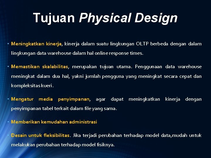 Tujuan Physical Design • Meningkatkan kinerja, kinerja dalam suatu lingkungan OLTP berbeda dengan dalam Tujuan Physical Design • Meningkatkan kinerja, kinerja dalam suatu lingkungan OLTP berbeda dengan dalam