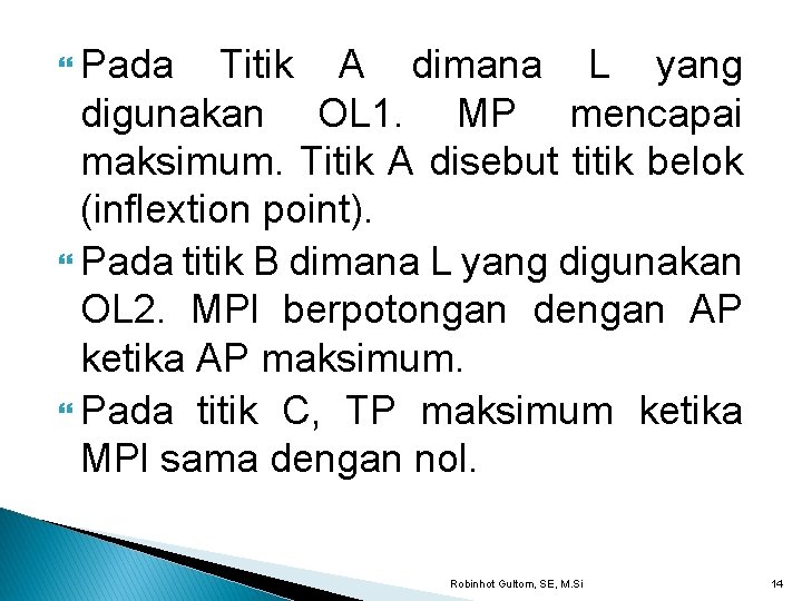  Pada Titik A dimana L yang digunakan OL 1. MP mencapai maksimum. Titik