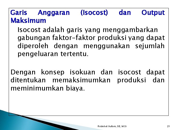 Garis Anggaran (Isocost) dan Output Maksimum Isocost adalah garis yang menggambarkan gabungan faktor-faktor produksi