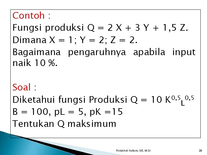 Contoh : Fungsi produksi Q = 2 X + 3 Y + 1, 5