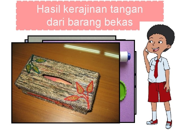 Hasil kerajinan tangan dari barang bekas 