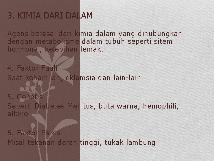 3. KIMIA DARI DALAM Agens berasal dari kimia dalam yang dihubungkan dengan metabolisme dalam