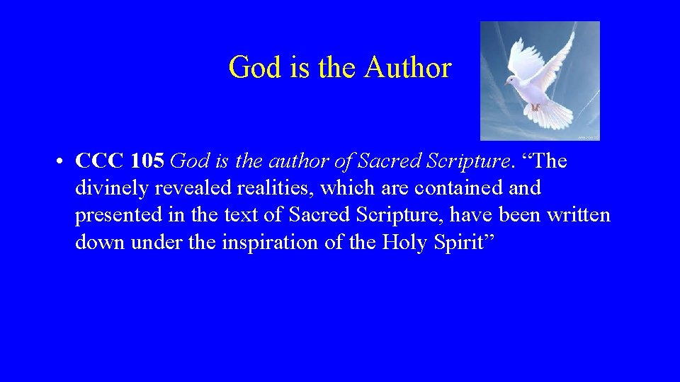 God is the Author • CCC 105 God is the author of Sacred Scripture.