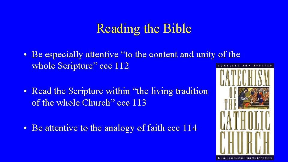 Reading the Bible • Be especially attentive “to the content and unity of the