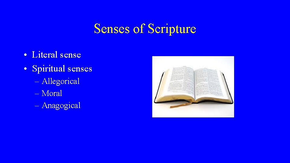 Senses of Scripture • Literal sense • Spiritual senses – Allegorical – Moral –