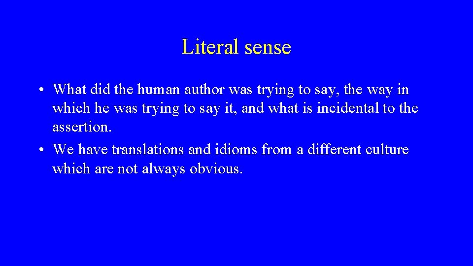 Literal sense • What did the human author was trying to say, the way