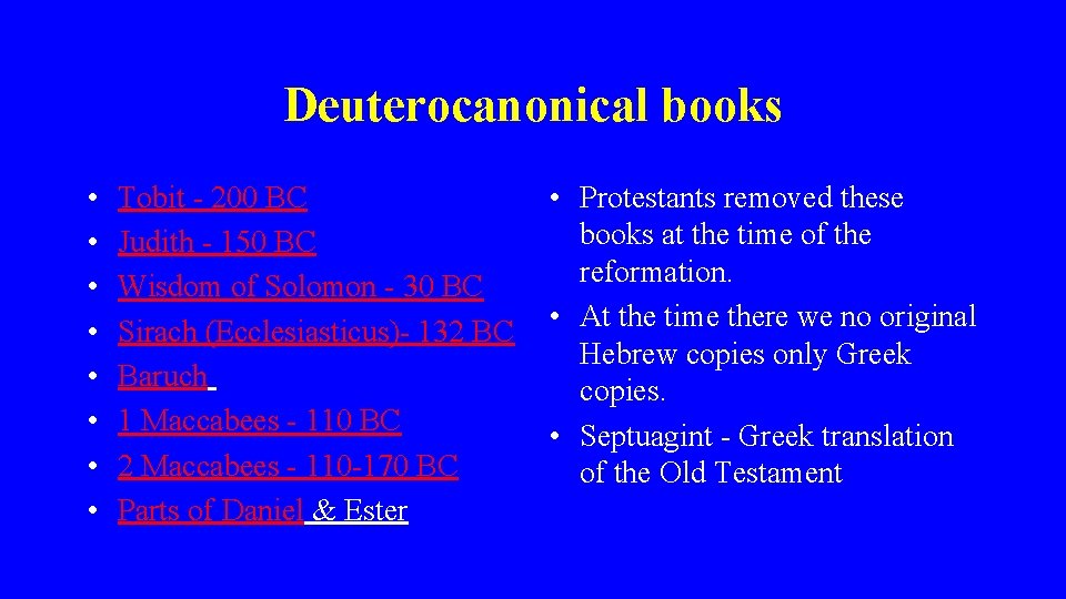 Deuterocanonical books • • Tobit - 200 BC Judith - 150 BC Wisdom of