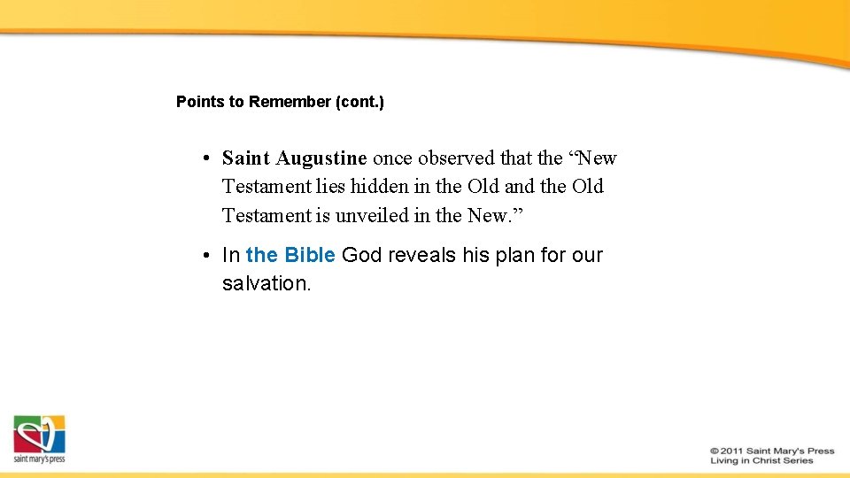 Points to Remember (cont. ) • Saint Augustine once observed that the “New Testament