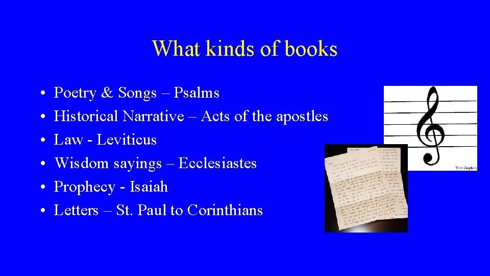 What kinds of books • • • Poetry & Songs – Psalms Historical Narrative