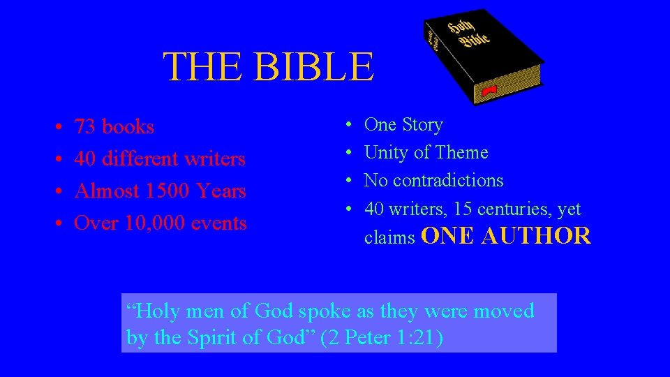 THE BIBLE • • 73 books 40 different writers Almost 1500 Years Over 10,
