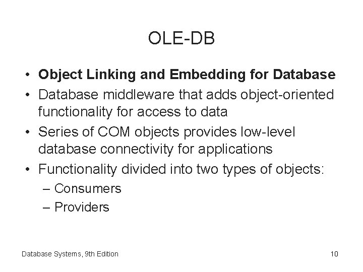 OLE-DB • Object Linking and Embedding for Database • Database middleware that adds object-oriented