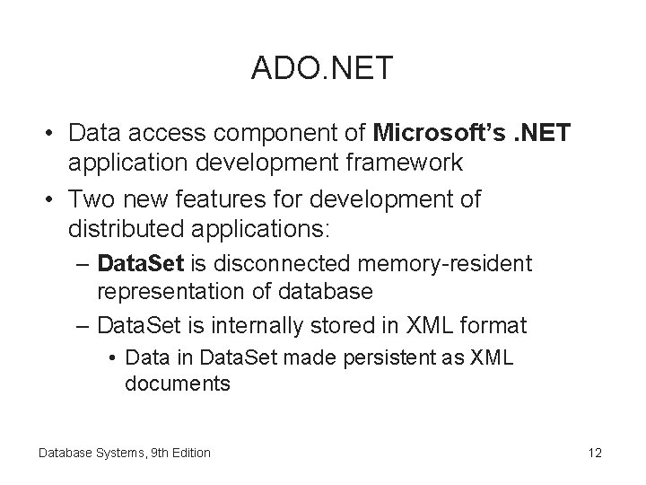 ADO. NET • Data access component of Microsoft’s. NET application development framework • Two