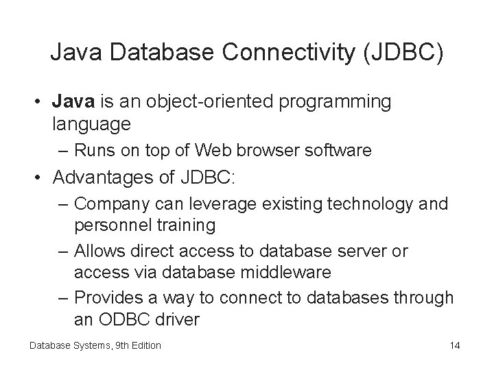 Java Database Connectivity (JDBC) • Java is an object-oriented programming language – Runs on